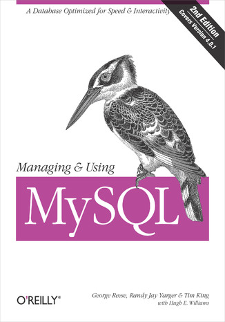 Managing & Using MySQL. Open Source SQL Databases for Managing Information & Web Sites. 2nd Edition Tim King, George Reese, Randy Yarger - okadka ebooka