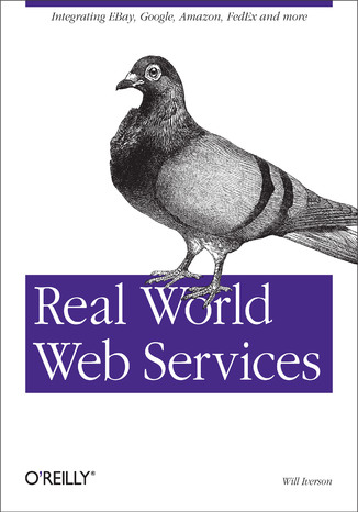 Okładka książki Real World Web Services. Integrating EBay, Google, Amazon, FedEx and more