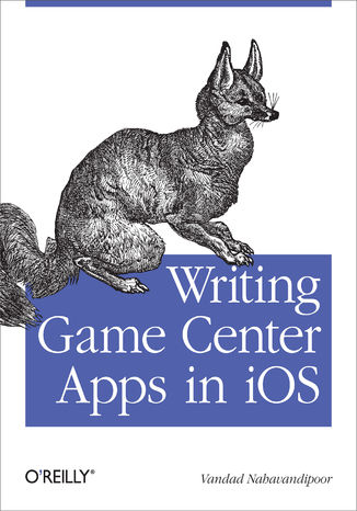Okładka książki Writing Game Center Apps in iOS. Bringing Your Players Into the Game