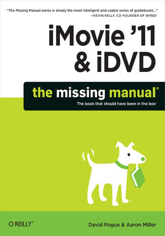 iMovie '11 & iDVD: The Missing Manual David Pogue, Aaron Miller - okładka książki