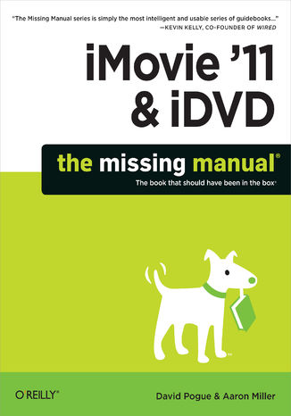 iMovie '11 & iDVD: The Missing Manual David Pogue, Aaron Miller - okadka ebooka