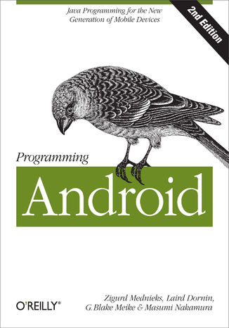 Programming Android. Java Programming for the New Generation of Mobile Devices. 2nd Edition Zigurd Mednieks, Laird Dornin, G. Blake Meike - okadka ebooka