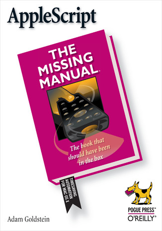 AppleScript: The Missing Manual. The Missing Manual Adam Goldstein - okładka książki