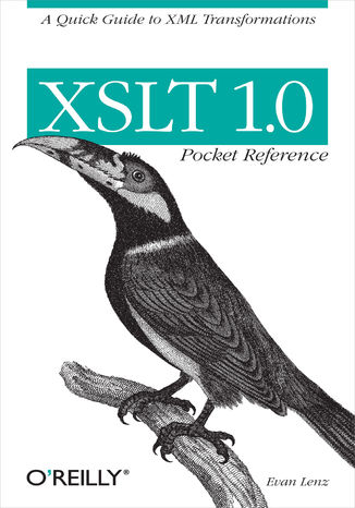 XSLT 1.0 Pocket Reference. A Quick Guide to XML Transformations Evan Lenz - okładka książki