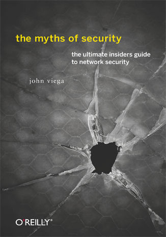 Okładka książki The Myths of Security. What the Computer Security Industry Doesn't Want You to Know