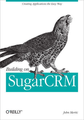 Okładka książki Building on SugarCRM. Creating Applications the Easy Way
