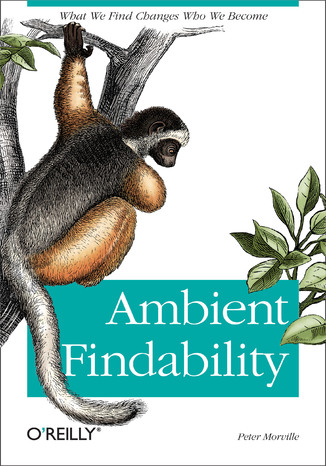 Okładka książki Ambient Findability. What We Find Changes Who We Become