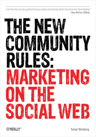 The New Community Rules. Marketing on the Social Web Tamar Weinberg - okładka książki