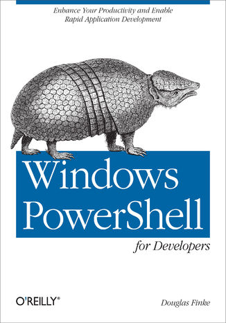 Windows PowerShell for Developers. Enhance Your Productivity and Enable Rapid Application Development Douglas Finke - okadka ebooka