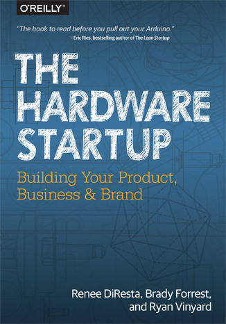 Okładka książki The Hardware Startup. Building Your Product, Business, and Brand
