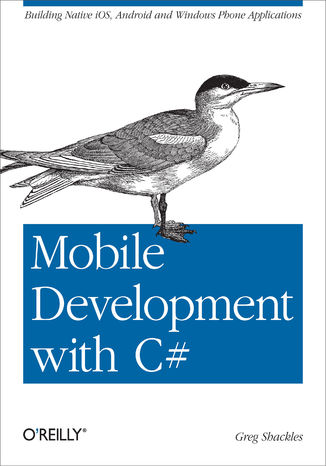 Okładka książki/ebooka Mobile Development with C#. Building Native iOS, Android, and Windows Phone Applications