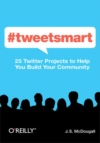 Okładka:#tweetsmart. 25 Twitter Projects to Help You Build Your Community 