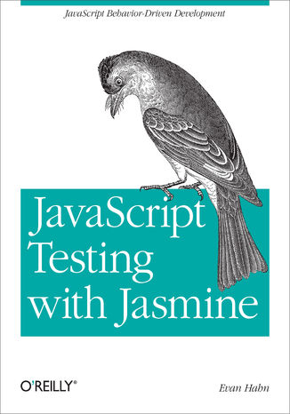 JavaScript Testing with Jasmine. JavaScript Behavior-Driven Development Evan Hahn - okładka audiobooks CD