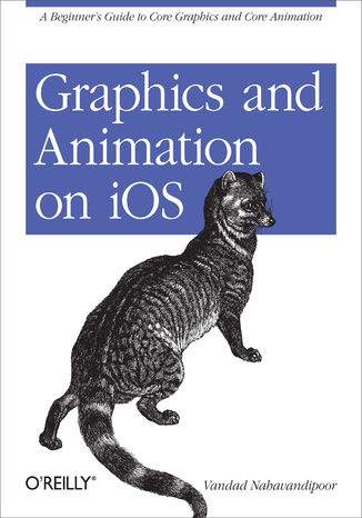 Graphics and Animation on iOS. A Beginner's Guide to Core Graphics and Core Animation Vandad Nahavandipoor - okładka audiobooka MP3