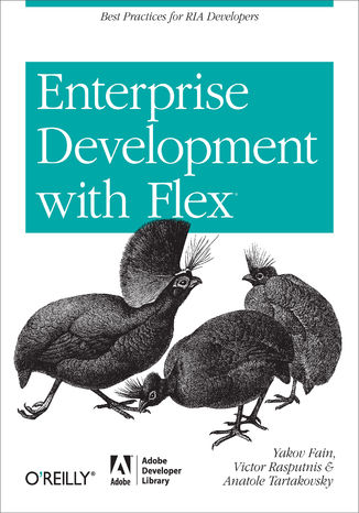 Enterprise Development with Flex. Best Practices for RIA Developers Yakov Fain, Victor Rasputnis, Anatole Tartakovsky - okładka książki