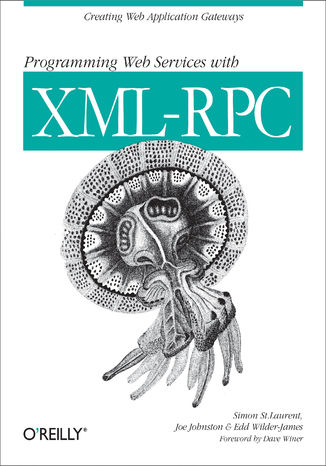 Programming Web Services with XML-RPC. Creating Web Application Gateways Simon St. Laurent, Joe Johnston, Edd Wilder-James - okadka ebooka