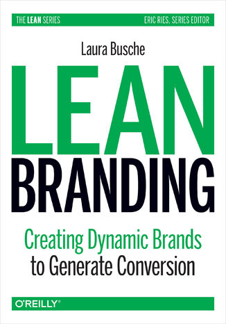 Lean Branding. Creating Dynamic Brands to Generate Conversion Laura Busche - okładka książki