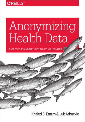 Anonymizing Health Data. Case Studies and Methods to Get You Started Khaled El Emam, Luk Arbuckle - okładka audiobooka MP3