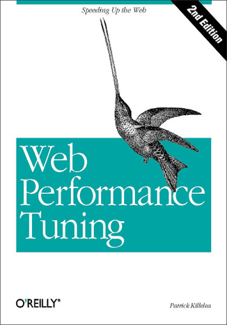 Web Performance Tuning. Speeding up the Web. 2nd Edition Patrick Killelea - okadka ebooka