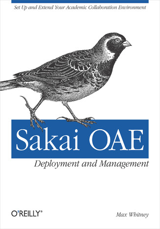Okładka książki/ebooka Sakai OAE Deployment and Management. Open Source Collaboration and Learning for Higher Education