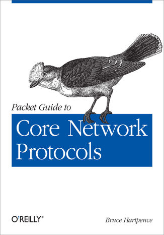 Packet Guide to Core Network Protocols Bruce Hartpence - okładka książki