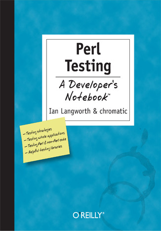 Okładka:Perl Testing: A Developer's Notebook. A Developer's Not 