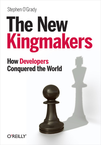 The New Kingmakers. How Developers Conquered the World Stephen O'Grady - okadka audiobooks CD