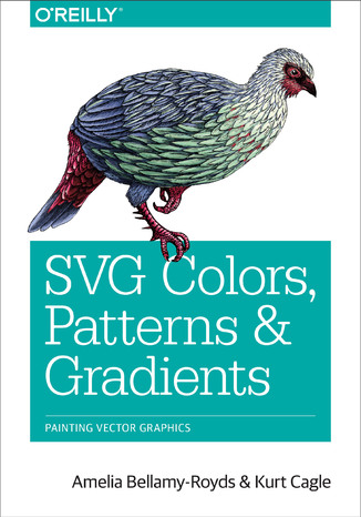 SVG Colors, Patterns & Gradients. Painting Vector Graphics Amelia Bellamy-Royds, Kurt Cagle - okadka ebooka