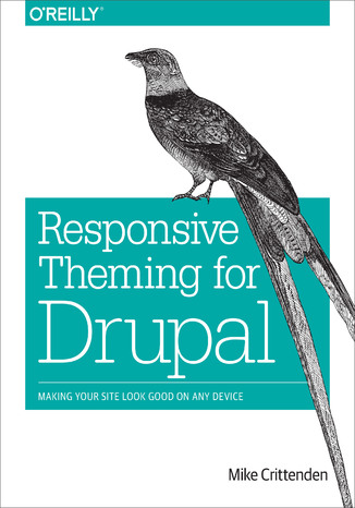 Responsive Theming for Drupal. Making Your Site Look Good on Any Device Mike Crittenden - okadka ebooka