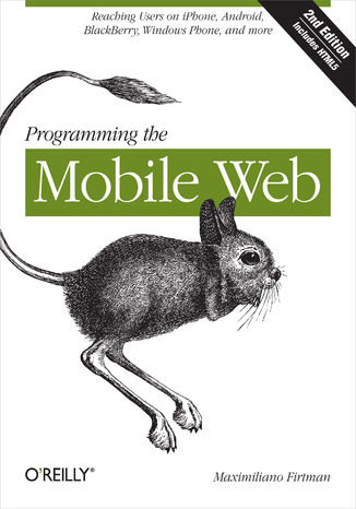 Programming the Mobile Web. Reaching Users on iPhone, Android, BlackBerry, Windows Phone, and more. 2nd Edition Maximiliano Firtman - okładka audiobooka MP3