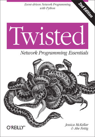 Okładka książki Twisted Network Programming Essentials. Event-driven Network Programming with Python. 2nd Edition