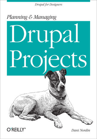 Planning and Managing Drupal Projects. Drupal for Designers Dani Nordin - okadka ebooka