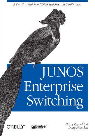 JUNOS Enterprise Switching. A Practical Guide to JUNOS Switches and Certification