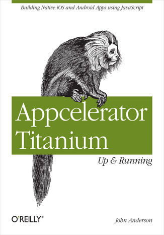 Okładka książki Appcelerator Titanium: Up and Running. Building Native iOS and Android Apps Using JavaScript