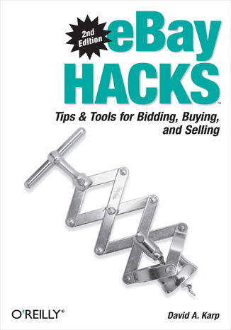 eBay Hacks. Tips & Tools for Bidding, Buying, and Selling. 2nd Edition David A. Karp - okadka ebooka