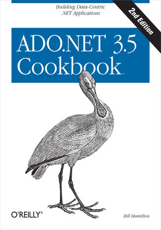 ADO.NET 3.5 Cookbook. Building Data-Centric .NET Applications. 2nd Edition Bill Hamilton - okładka książki