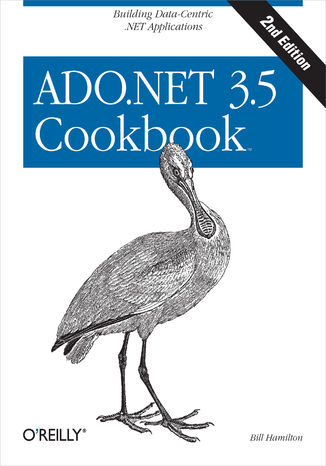 ADO.NET 3.5 Cookbook. Building Data-Centric .NET Applications. 2nd Edition Bill Hamilton - okadka ebooka