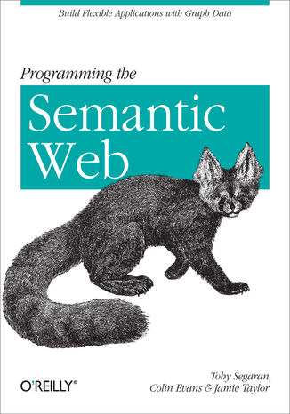 Okładka:Programming the Semantic Web. Build Flexible Applications with Graph Data 