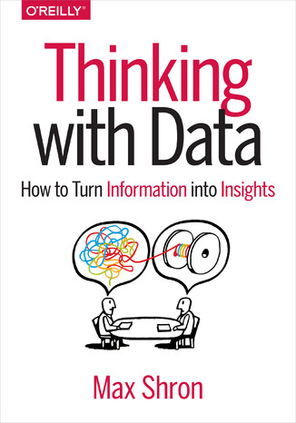 Thinking with Data. How to Turn Information into Insights Max Shron - okładka audiobooks CD