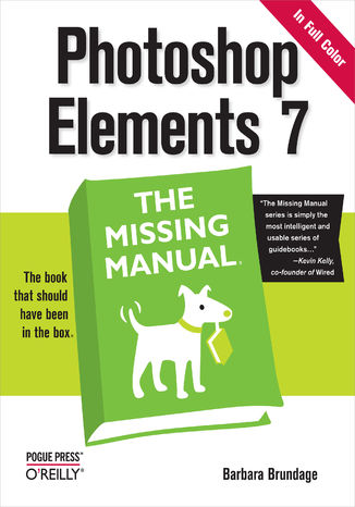 Photoshop Elements 7: The Missing Manual. The Missing Manual Barbara Brundage - okadka ebooka