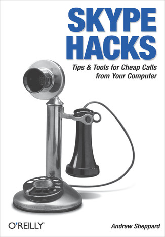 Skype Hacks. Tips & Tools for Cheap, Fun, Innovative Phone Service Andrew Sheppard - okładka książki