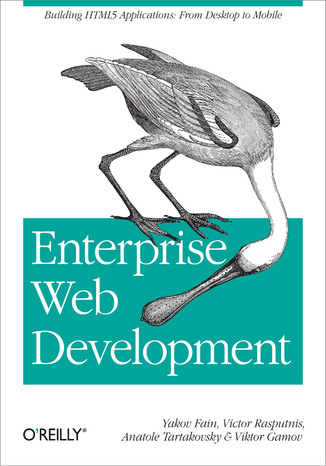 Enterprise Web Development. Building HTML5 Applications: From Desktop to Mobile Yakov Fain, Victor Rasputnis, Anatole Tartakovsky - okadka audiobooks CD