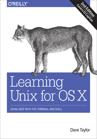Learning Unix for OS X. Going Deep With the Terminal and Shell. 2nd Edition Dave Taylor - okładka książki