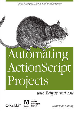 Okładka książki Automating ActionScript Projects with Eclipse and Ant. Code, Compile, Debug and Deploy Faster