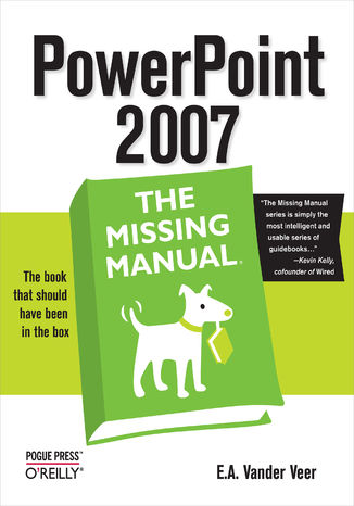 PowerPoint 2007: The Missing Manual. The Missing Manual E. A. Vander Veer - okadka ebooka