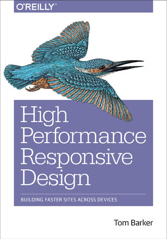 High Performance Responsive Design. Building Faster Sites Across Devices Tom Barker - okładka audiobooks CD