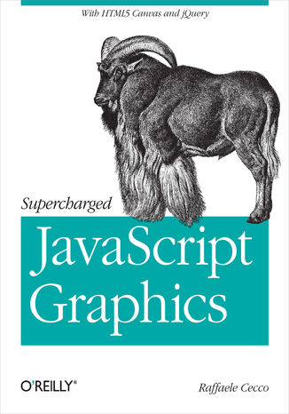 Supercharged JavaScript Graphics. with HTML5 canvas, jQuery, and More Raffaele Cecco - okładka audiobooks CD