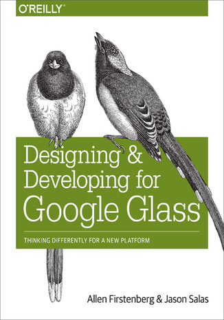 Okładka książki Designing and Developing for Google Glass. Thinking Differently for a New Platform