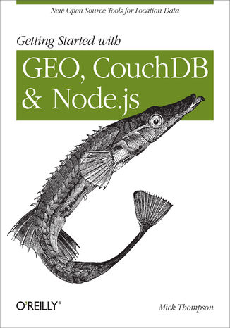 Getting Started with GEO, CouchDB, and Node.js. New Open Source Tools for Location Data Mick Thompson - okładka książki