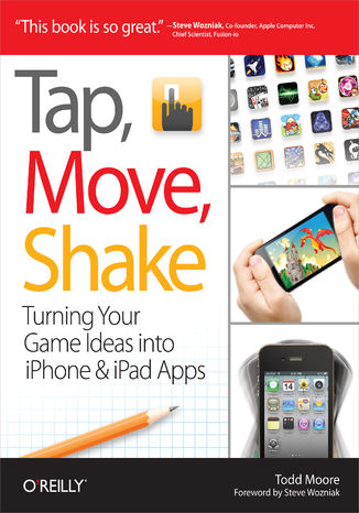 Okładka książki Tap, Move, Shake. Turning Your Game Ideas into iPhone & iPad Apps